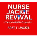 nurse-jackie-revival:-a-nurse’s-insightful-perspective-–-part-1:-jackie