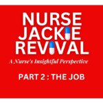 nurse-jackie-revival:-a-nurse’s-insightful-perspective-–-part-2:-the-job